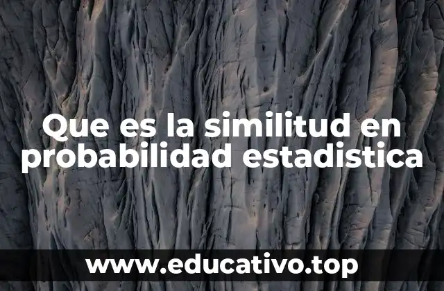Que es la similitud en probabilidad estadistica