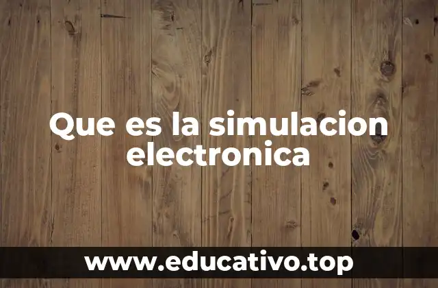 Que es la simulacion electronica