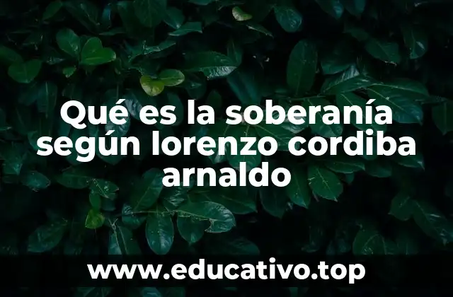 Qué es la soberanía según lorenzo cordiba arnaldo