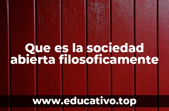 Que es la sociedad abierta filosoficamente