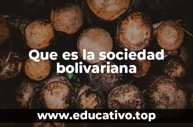 Que es la sociedad bolivariana
