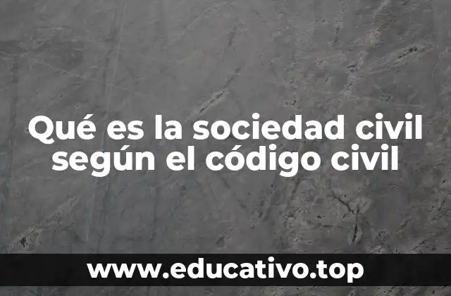 Qué es la sociedad civil según el código civil