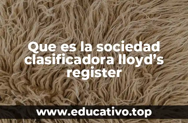 Que es la sociedad clasificadora lloyd’s register