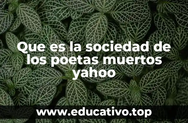 Que es la sociedad de los poetas muertos yahoo