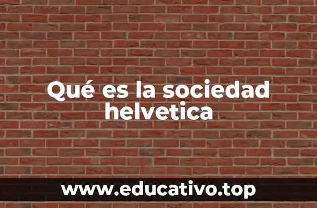 Qué es la sociedad helvetica