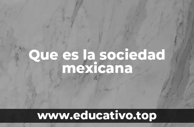 Que es la sociedad mexicana