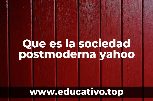 Que es la sociedad postmoderna yahoo
