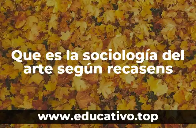 Que es la sociología del arte según recasens