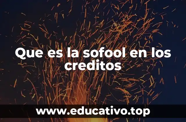 Que es la sofool en los creditos