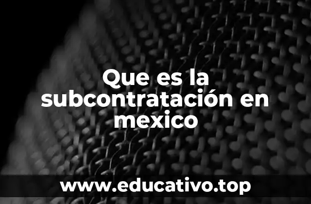 Que es la subcontratación en mexico