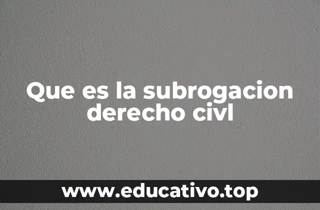 Que es la subrogacion derecho civl