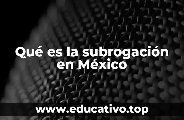 Subrogación como un fenómeno social y legal en México