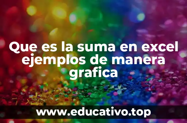 Que es la suma en excel ejemplos de manera grafica
