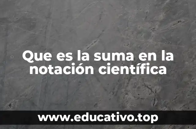 Que es la suma en la notación científica