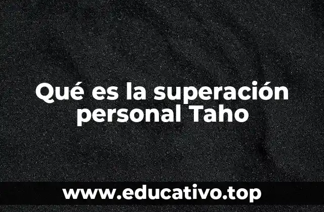 Qué es la superación personal Taho
