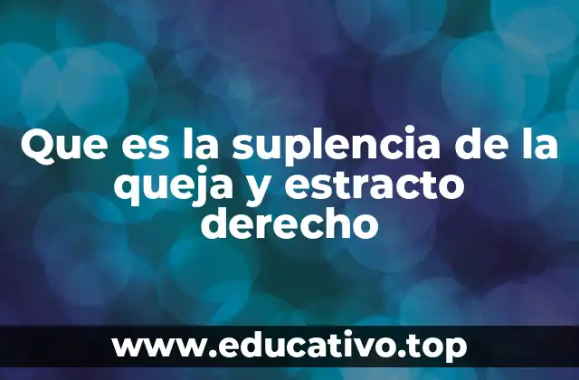 Que es la suplencia de la queja y estracto derecho
