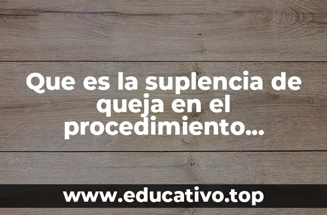 Que es la suplencia de queja en el procedimiento administrativo