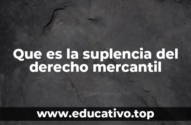 Que es la suplencia del derecho mercantil