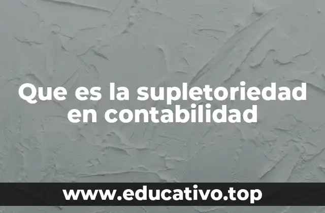 Que es la supletoriedad en contabilidad