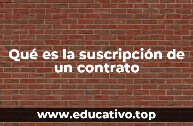 El papel de la suscripción en la formalización de acuerdos