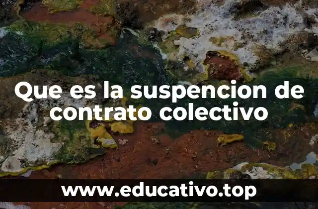 Que es la suspencion de contrato colectivo