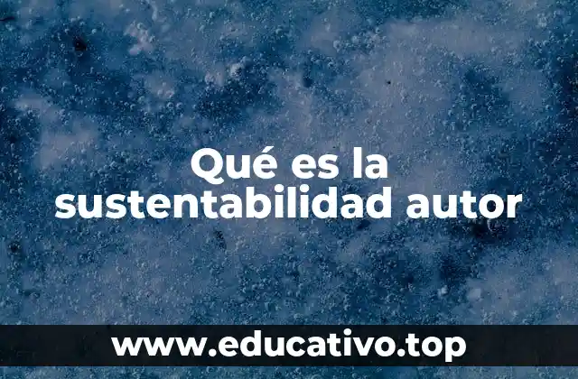 Qué es la sustentabilidad autor