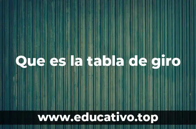 Que es la tabla de giro