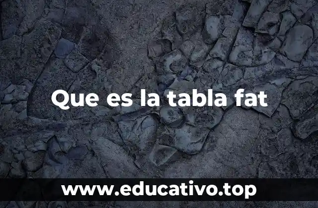 Que es la tabla fat