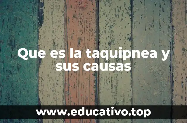 Que es la taquipnea y sus causas
