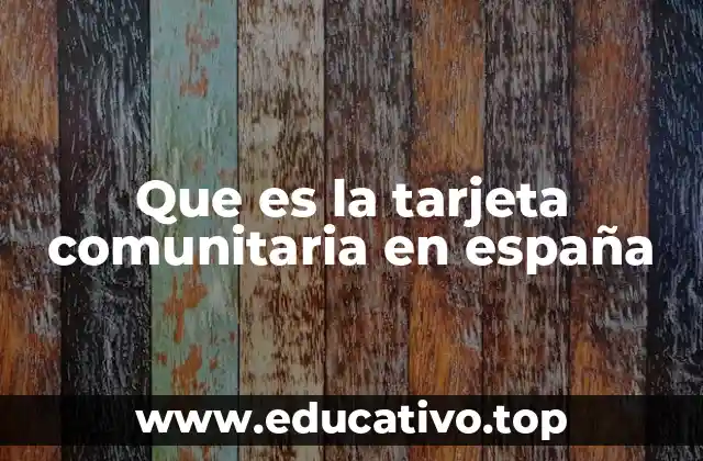 Que es la tarjeta comunitaria en españa