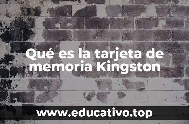 Qué es la tarjeta de memoria Kingston