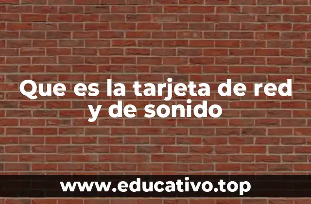 Que es la tarjeta de red y de sonido