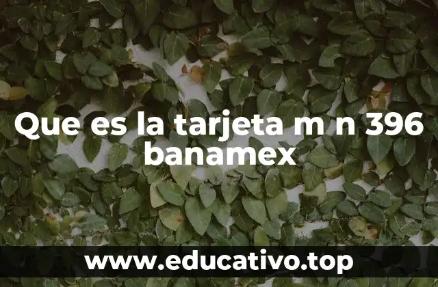 Que es la tarjeta m n 396 banamex