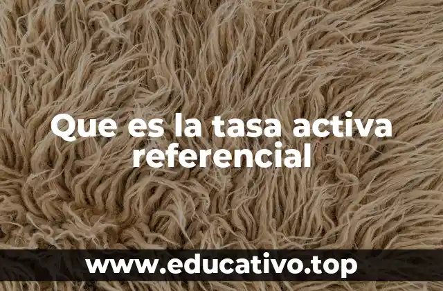 Que es la tasa activa referencial