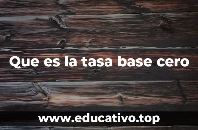 Que es la tasa base cero