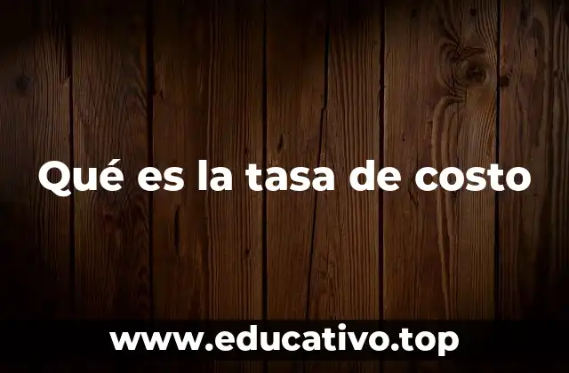 Qué es la tasa de costo