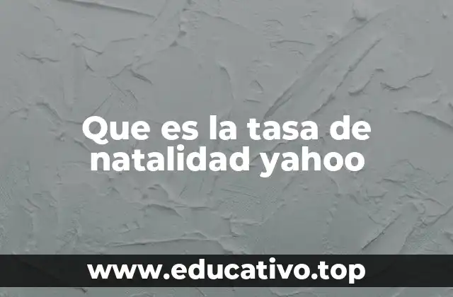 Que es la tasa de natalidad yahoo