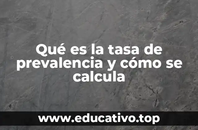 Qué es la tasa de prevalencia y cómo se calcula