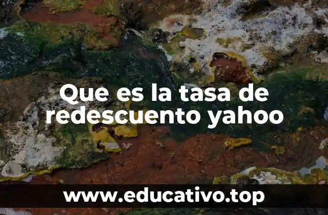 Que es la tasa de redescuento yahoo