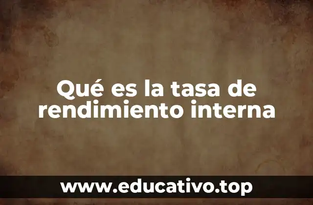 Qué es la tasa de rendimiento interna