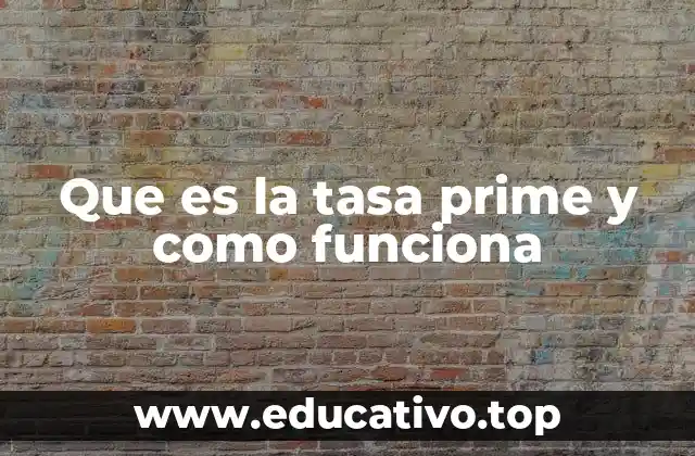 El papel de la tasa prime en el sistema financiero global