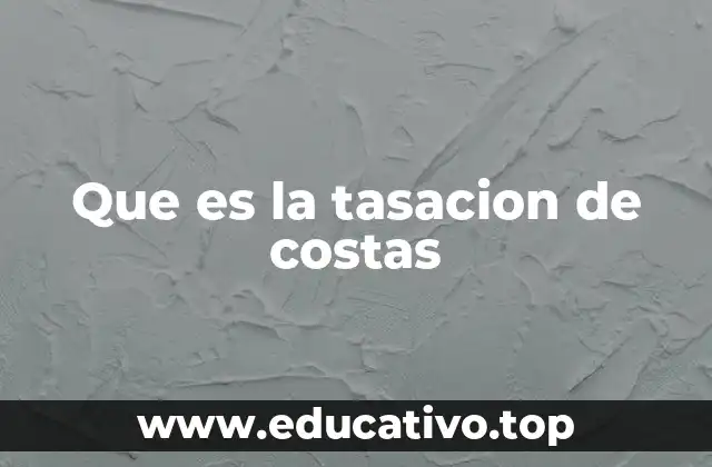 Que es la tasacion de costas