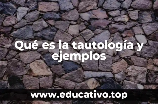 Qué es la tautología y ejemplos