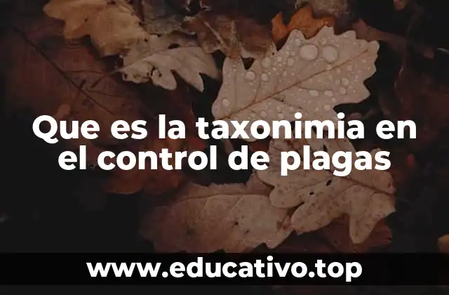 Que es la taxonimia en el control de plagas