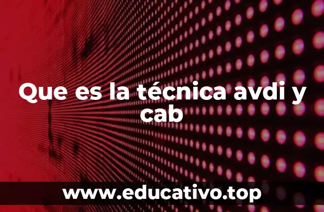 Que es la técnica avdi y cab