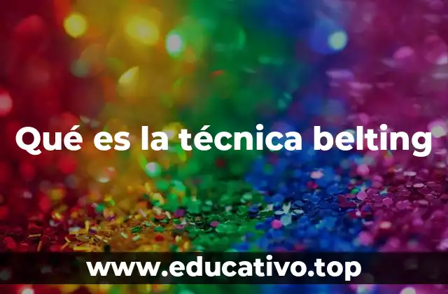 Qué es la técnica belting