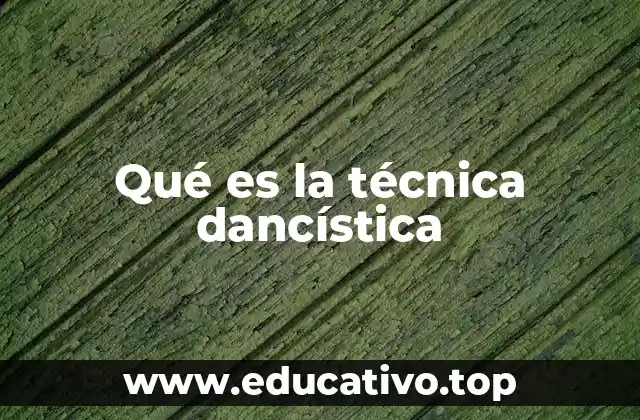 Qué es la técnica dancística