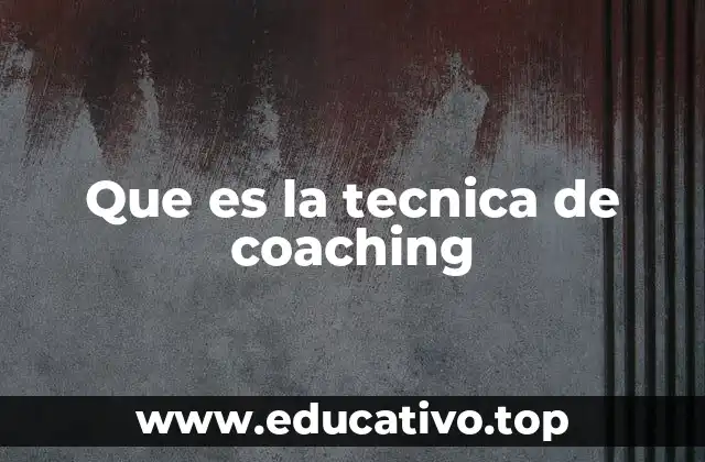Que es la tecnica de coaching
