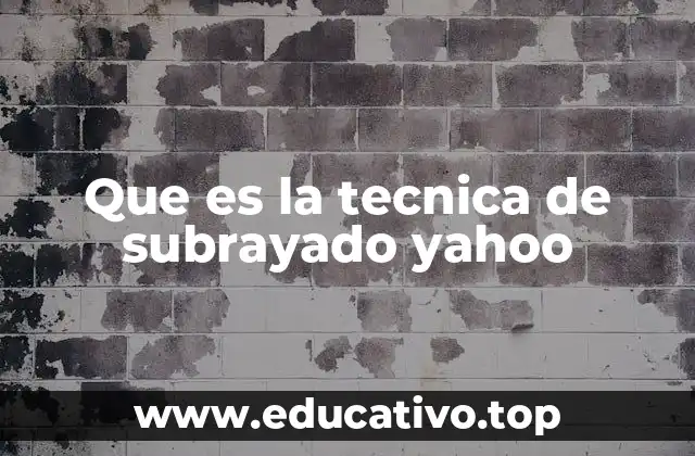 Que es la tecnica de subrayado yahoo