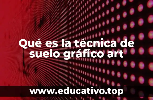 Qué es la técnica de suelo gráfico art